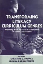 Transforming Literacy Curriculum Genres: Working With Teacher Researchers in Urban Classrooms
