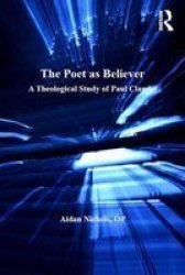 The Poet as Believer - A Theological Study of Paul Claudel Hardcover