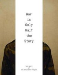 War Is Only Half The Story: Ten Years Of The Aftermath Project