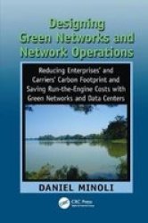 Designing Green Networks And Network Operations - Saving Run-the-engine Costs Paperback