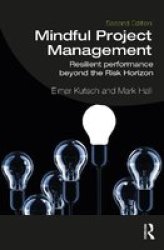 Mindful Project Management - Resilient Performance Beyond The Risk Horizon Hardcover 2ND New Edition