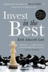 Invest In The Best - Applying The Principles Of Warren Buffett For Long-term Investing Success Hardcover
