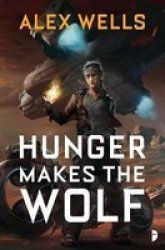 Hunger Makes The Wolf Paperback