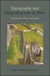 Topography And Deep Structure In Plato - The Construction Of Place In The Dialogues Paperback