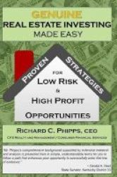 Genuine Real Estate Investing Made Easy - Proven Strategies For Low Risk & High P Paperback