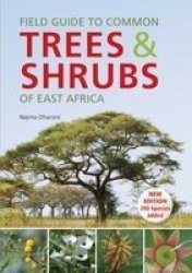 Field Guide To Common Trees & Shrubs Of East Africa - Najma Dharani Paperback