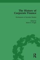 The History Of Corporate Finance: Developments Of Anglo-american Securities Markets Financial Practices Theories And Laws Vol 1 Hardcover