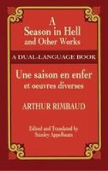 A Season in Hell and Other Works Une saison en enfer et oeuvres diverses Dual-Language Book