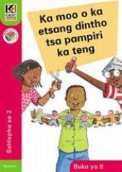 Kagiso Readers Ka Moo O Ka Etsang Dintho Tsa Pampiri Ka Teng: Grade 2 Book 8 Sesotho