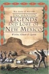 Enchanted Legends And Lore Of New Mexico - Ray John De Aragon Paperback