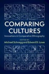 Comparing Cultures - Innovations In Comparative Ethnography Paperback