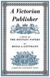 A Victorian Publisher: A Study of the Bentley Papers