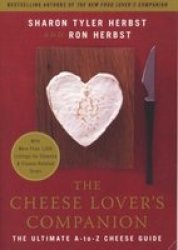 The Cheese Lover's Companion: The Ultimate A-to-Z Cheese Guide with More Than 1,000 Listings for Cheeses and Cheese-Related Terms