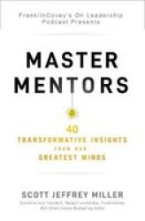 Master Mentors - 30 Transformative Insights From Our Greatest Minds Paperback