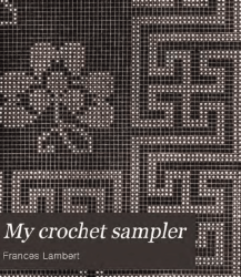 My Crochet Sampler Mrs Lambert 1847 Say Hello To The Old Ebook Free Download
