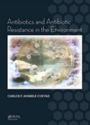 Antibiotics And Antibiotic Resistance In The Environment Hardcover