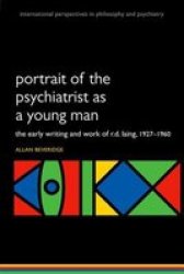 Portrait Of The Psychiatrist As A Young Man - The Early Writing And Work Of R.d. Laing 1927-1960 Paperback