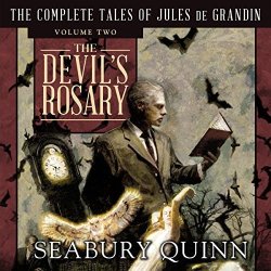 The Devil's Rosary: The Complete Tales Of Jules De Grandin Volume 2