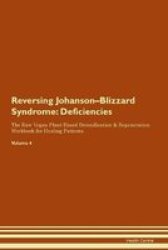 Reversing Johanson-blizzard Syndrome - Deficiencies The Raw Vegan Plant-based Detoxification & Regeneration Workbook For Healing Patients. Volume 4 Paperback