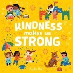 Kindness Makes Us Strong - Sophie Beer Board Book