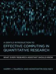 A Gentle Introduction To Effective Computing In Quantitative Research - What Every Research Assistant Should Know Hardcover