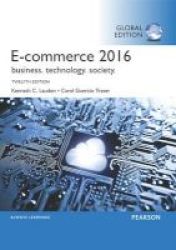 E-commerce 2016: Business Technology Society Global Edition Paperback 12TH Edition
