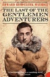 The Last Of The Gentlemen Adventurers - Coming Of Age In The Arctic Paperback
