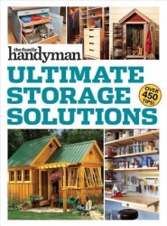 Family Handyman Ultimate Storage Solutions - Solve Storage Issues With Clever New Space-saving Ideas Paperback