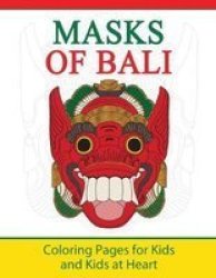 Masks Of Bali - Coloring Pages For Kids And Kids At Heart Paperback