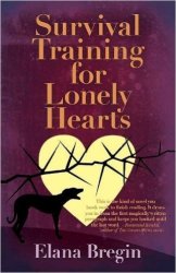Survival Training For Lonely Hearts By Elana Bregin