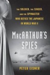Macarthur& 39 S Spies - The Soldier The Singer And The Spymaster Who Defied The Japanese In World War II Large Print Paperback Large Type Edition