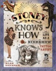 Stoney Knows How: Life As A Sideshow Tattoo Artist 3RD Edition Hardcover