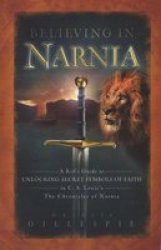 Believing in Narnia: A Kid's Guide to Unlocking the Secret Symbols of Faith in C.S. Lewis' The Chronicles of Narnia