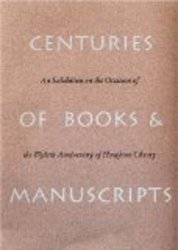 Centuries of Books and Manuscripts: Collectors and Friends, Scholars and Librarians Building the Harvard College Library Houghton Library Publications