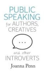 Public Speaking For Authors Creatives And Other Introverts Paperback