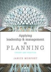 Applying Leadership And Management In Planning - Theory And Practice Paperback