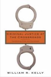 Criminal Justice At The Crossroads - Transforming Crime And Punishment Paperback