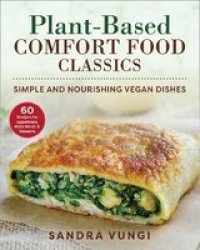 Plant-based Comfort Food Classics - Simple And Nourishing Vegan Dishes Paperback