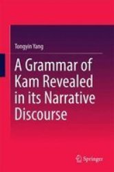 A Grammar Of Kam Revealed In Its Narrative Discourse Hardcover 1ST Ed. 2017
