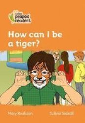 Level 4 - How Can I Be A Tiger? Paperback