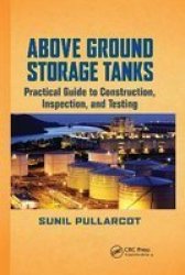 Above Ground Storage Tanks - Practical Guide To Construction Inspection And Testing Paperback