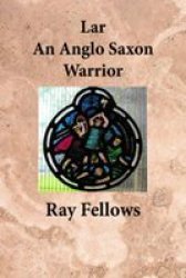 Lar An Anglo Saxon Warrior Paperback