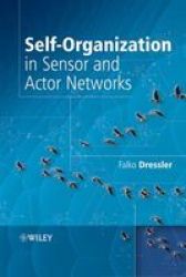 Self-Organization in Sensor and Actor Networks Wiley Series in Communications Networking & Distributed Systems