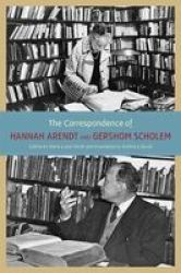 The Correspondence Of Hannah Arendt And Gershom Scholem Hardcover