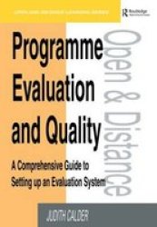 Programme Evaluation and Quality: A Comprehensive Guide to Setting Up an Evaluation System Open and Distance Learning