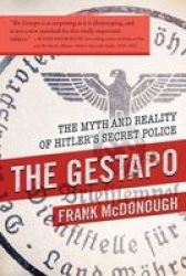 The Gestapo - The Myth And Reality Of Hitler& 39 S Secret Police Hardcover