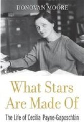 What Stars Are Made Of - The Life Of Cecilia Payne-gaposchkin Hardcover