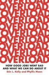 Overload - How Good Jobs Went Bad And What We Can Do About It Hardcover