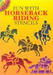 Fun with Horseback Riding Stencils Dover Little Activity Books