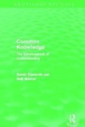 Common Knowledge Routledge Revivals : The Development Of Understanding In The Classroom